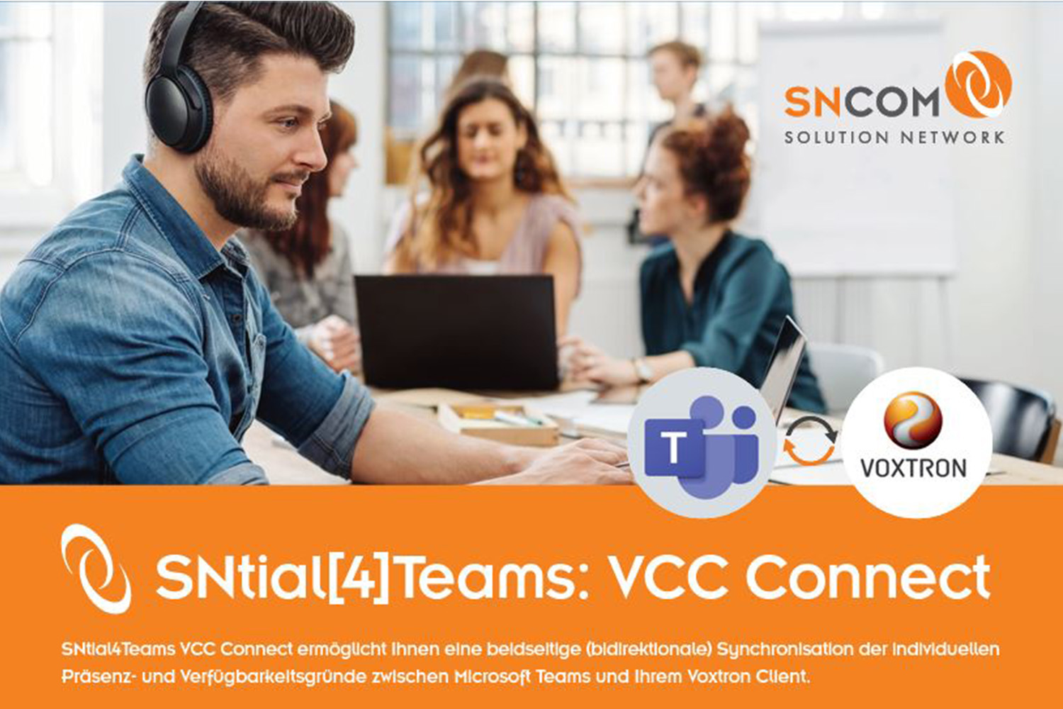 SNtial4Teams VCC Connect. SNtial4Teams VCC Connect ermöglicht ihnen eine beidseitige (bidirektionale) Synchronisation der individuellen Präsenz- und Verfügbarkeitsgründe zwischen Microsoft Teams und ihrem Voxtron Client.